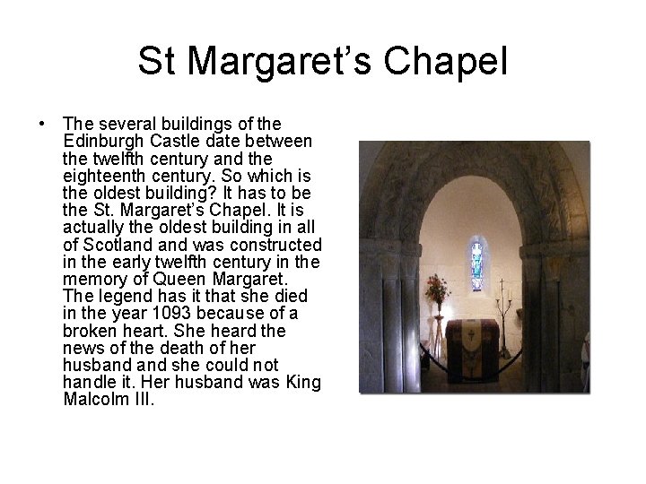 St Margaret’s Chapel • The several buildings of the Edinburgh Castle date between the