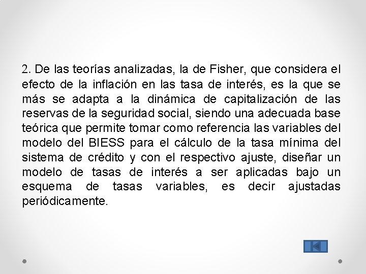 2. De las teorías analizadas, la de Fisher, que considera el efecto de la