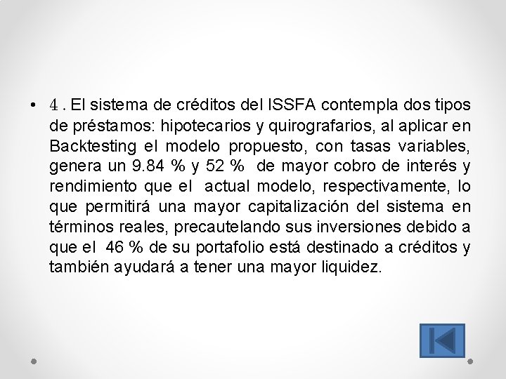  • 4. El sistema de créditos del ISSFA contempla dos tipos de préstamos: