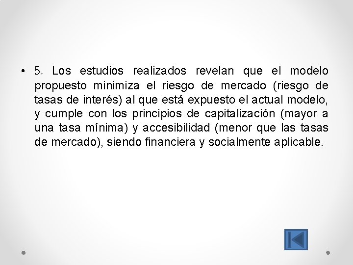  • 5. Los estudios realizados revelan que el modelo propuesto minimiza el riesgo