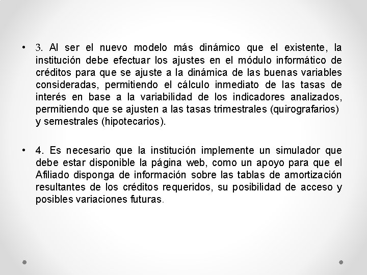  • 3. Al ser el nuevo modelo más dinámico que el existente, la