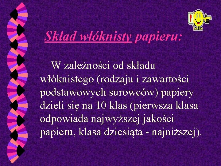 Skład włóknisty papieru: W zależności od składu włóknistego (rodzaju i zawartości podstawowych surowców) papiery