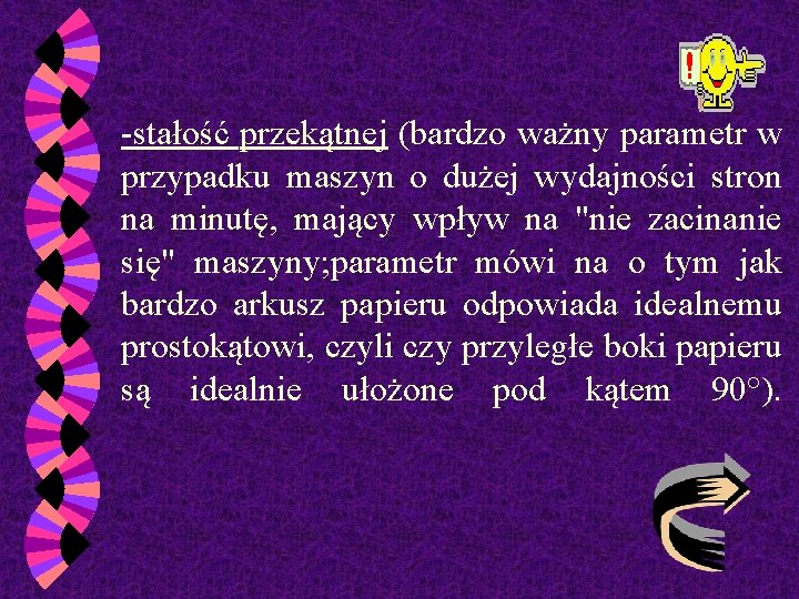 -stałość przekątnej (bardzo ważny parametr w przypadku maszyn o dużej wydajności stron na minutę,