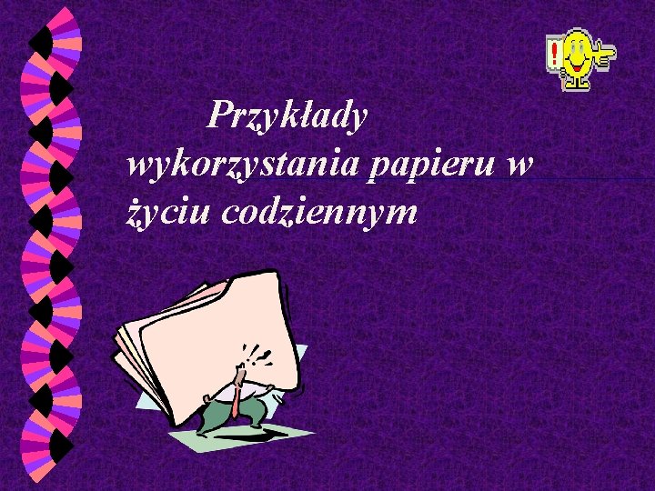 Przykłady wykorzystania papieru w życiu codziennym 