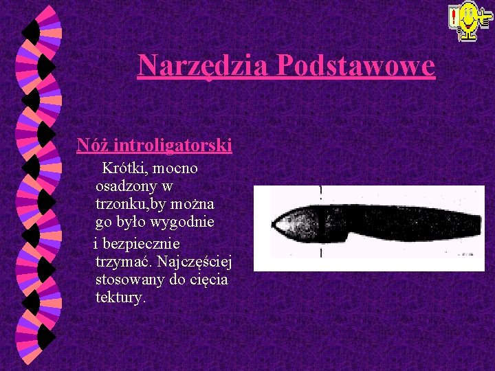 Narzędzia Podstawowe Nóż introligatorski Krótki, mocno osadzony w trzonku, by można go było wygodnie
