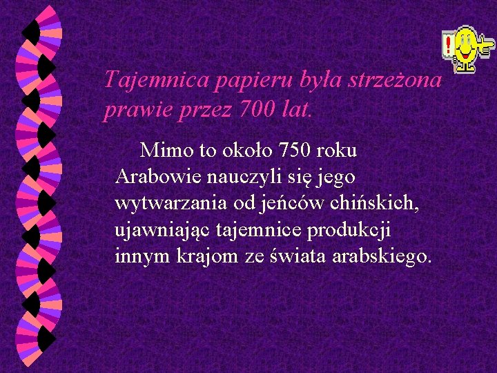 Tajemnica papieru była strzeżona prawie przez 700 lat. Mimo to około 750 roku Arabowie
