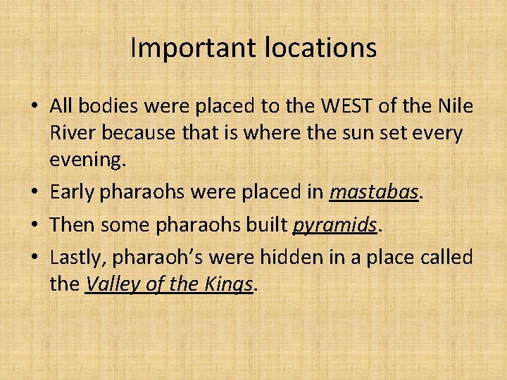 Important locations • All bodies were placed to the WEST of the Nile River