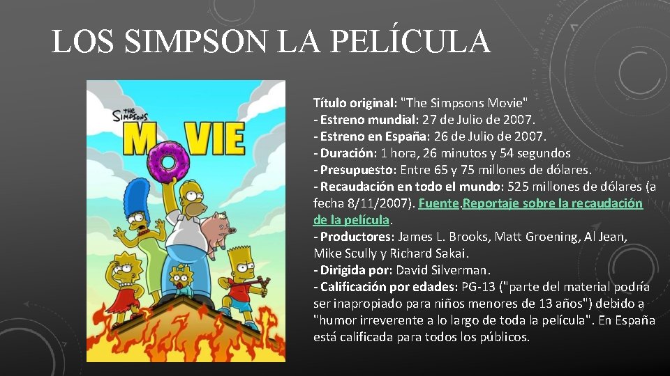 LOS SIMPSON LA PELÍCULA Título original: "The Simpsons Movie" - Estreno mundial: 27 de