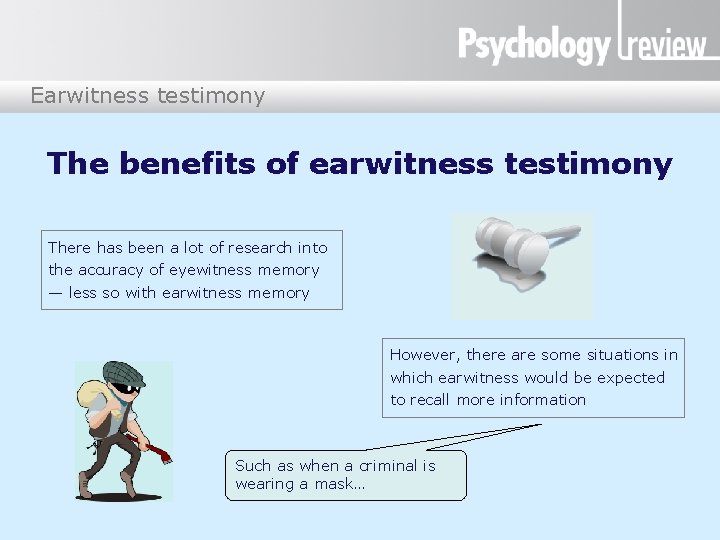 Earwitness testimony The benefits of earwitness testimony There has been a lot of research