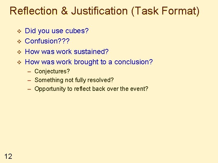 Reflection & Justification (Task Format) v v Did you use cubes? Confusion? ? ?