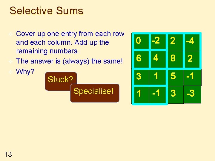 Selective Sums v v v 13 Cover up one entry from each row and