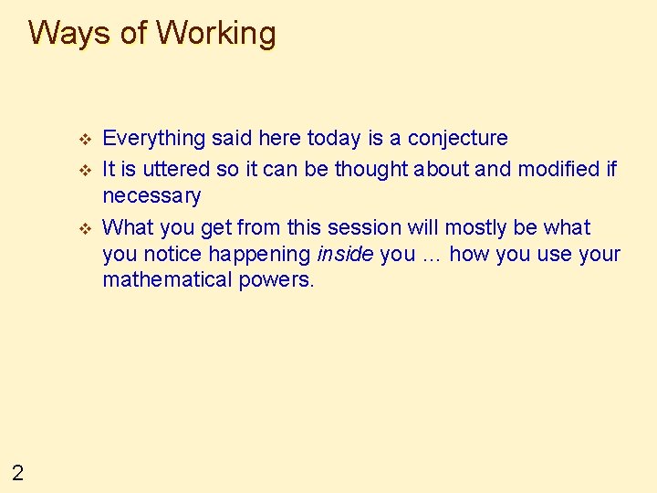 Ways of Working v v v 2 Everything said here today is a conjecture