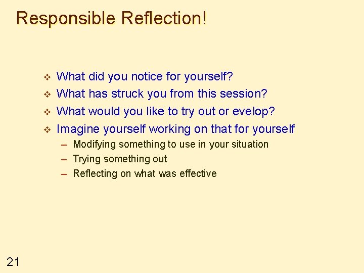 Responsible Reflection! v v What did you notice for yourself? What has struck you