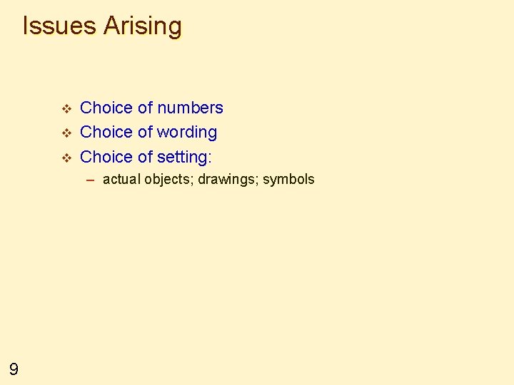 Issues Arising v v v Choice of numbers Choice of wording Choice of setting: