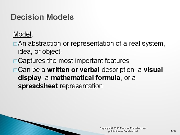 Decision Models Model: � An abstraction or representation of a real system, idea, or
