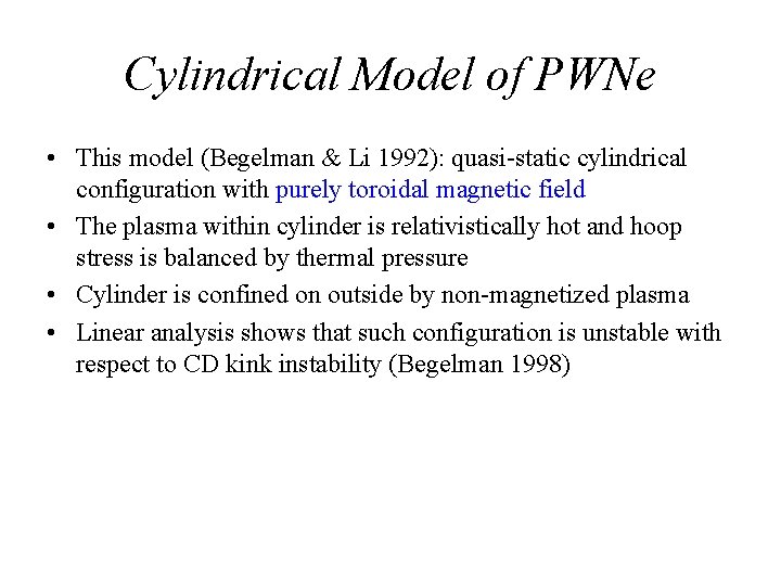 Cylindrical Model of PWNe • This model (Begelman & Li 1992): quasi-static cylindrical configuration
