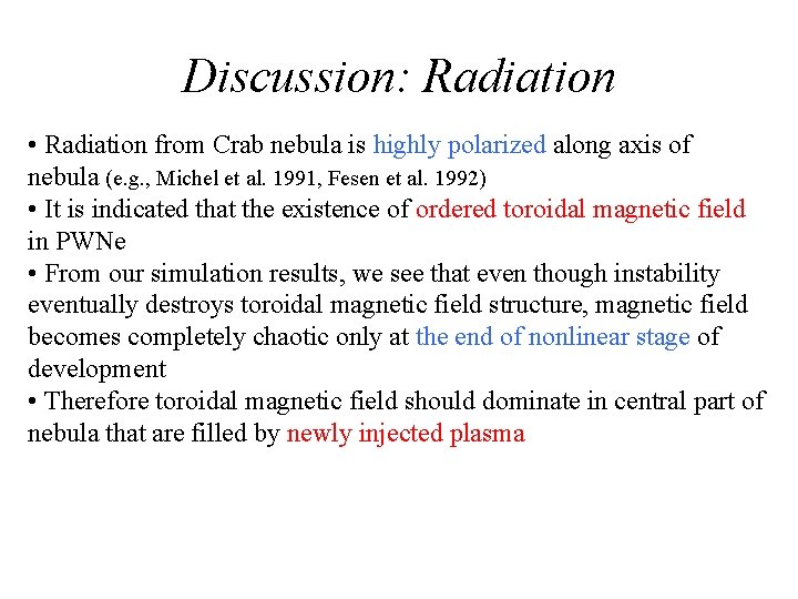 Discussion: Radiation • Radiation from Crab nebula is highly polarized along axis of nebula