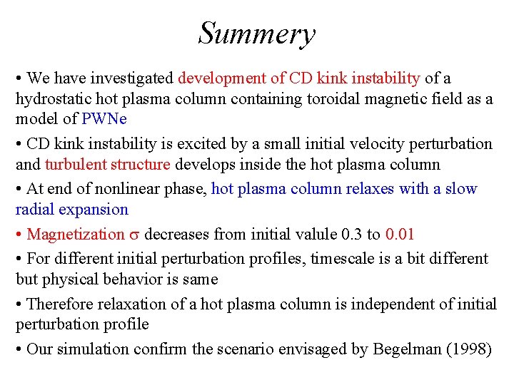 Summery • We have investigated development of CD kink instability of a hydrostatic hot