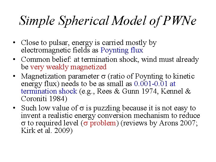 Simple Spherical Model of PWNe • Close to pulsar, energy is carried mostly by