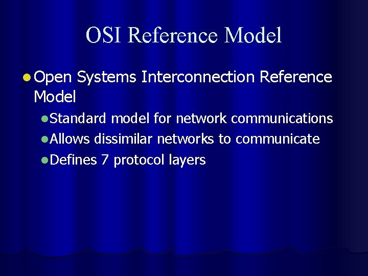 OSI Reference Model l Open Systems Interconnection Reference Model l Standard model for network