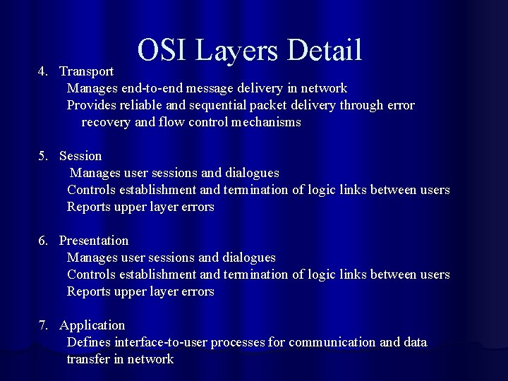 OSI Layers Detail 4. Transport Manages end-to-end message delivery in network Provides reliable and