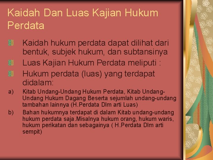 Kaidah Dan Luas Kajian Hukum Perdata Kaidah hukum perdata dapat dilihat dari bentuk, subjek