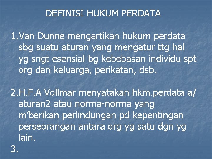 DEFINISI HUKUM PERDATA 1. Van Dunne mengartikan hukum perdata sbg suatu aturan yang mengatur