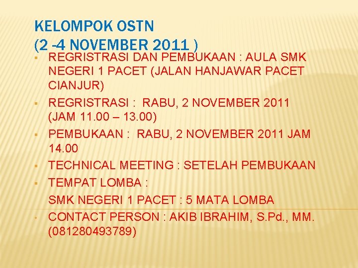 KELOMPOK OSTN (2 -4 NOVEMBER 2011 ) § § § • REGRISTRASI DAN PEMBUKAAN