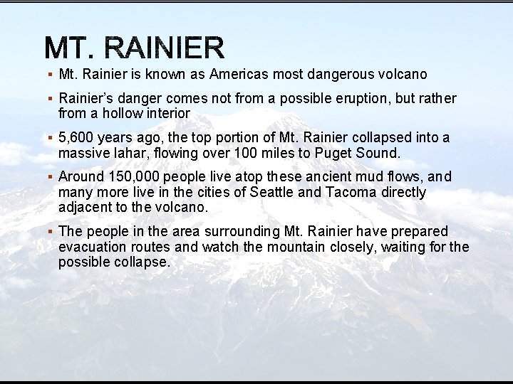 § Mt. Rainier is known as Americas most dangerous volcano § Rainier’s danger comes