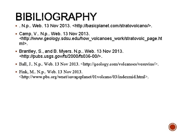 §. N. p. . Web. 13 Nov 2013. <http: //basicplanet. com/stratovolcano/>. § Camp, V.