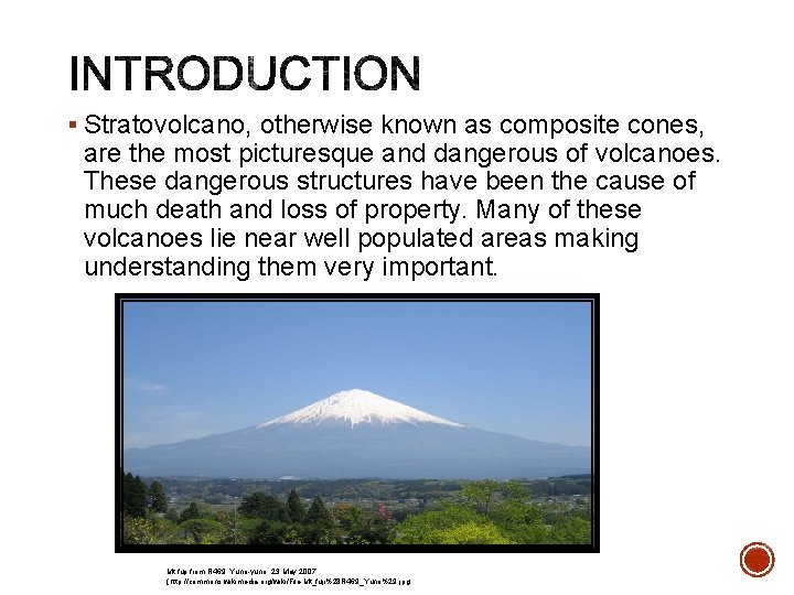 § Stratovolcano, otherwise known as composite cones, are the most picturesque and dangerous of