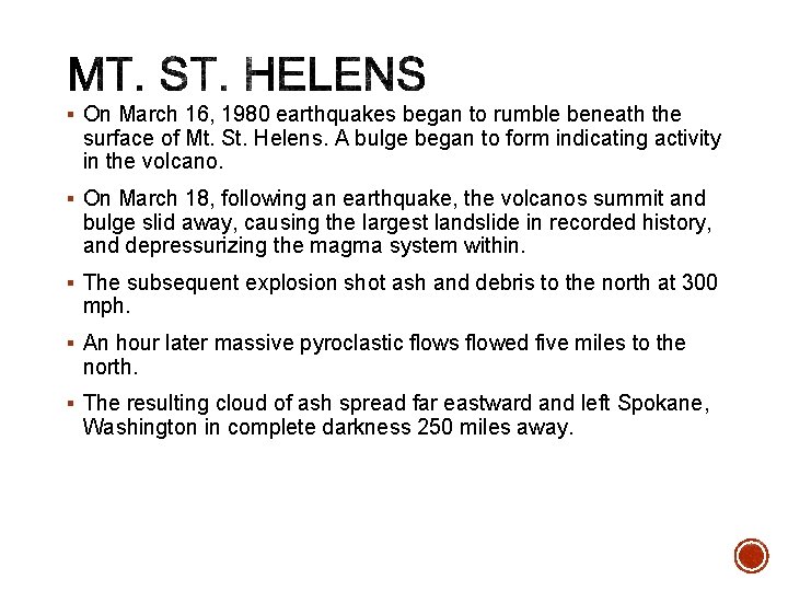 § On March 16, 1980 earthquakes began to rumble beneath the surface of Mt.