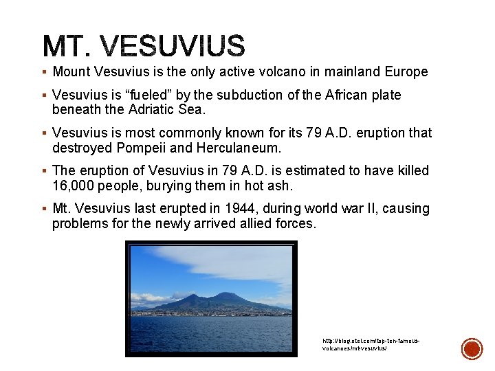 § Mount Vesuvius is the only active volcano in mainland Europe § Vesuvius is