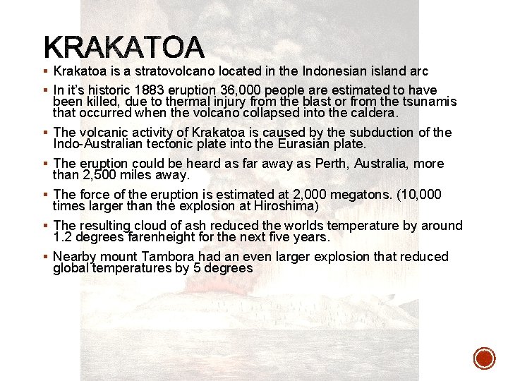 § Krakatoa is a stratovolcano located in the Indonesian island arc § In it’s