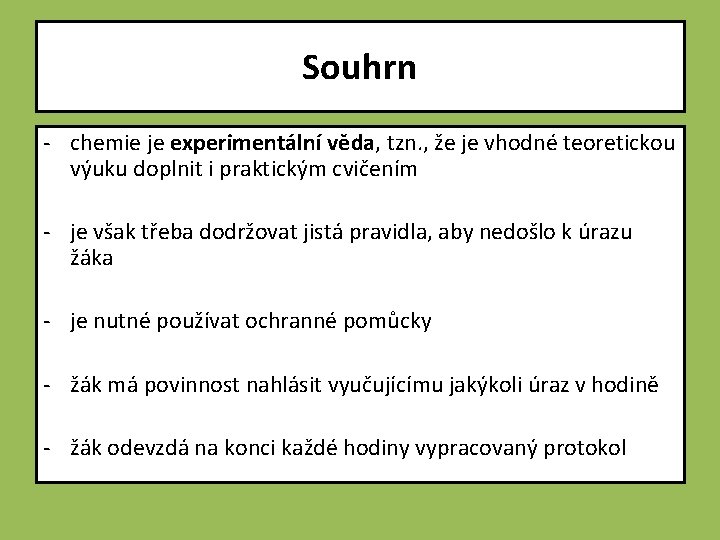 Souhrn - chemie je experimentální věda, tzn. , že je vhodné teoretickou výuku doplnit