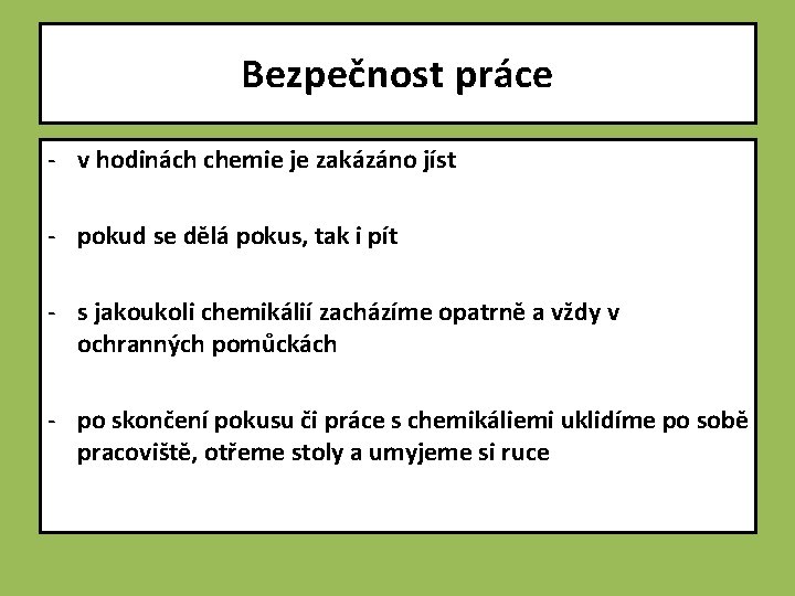 Bezpečnost práce - v hodinách chemie je zakázáno jíst - pokud se dělá pokus,