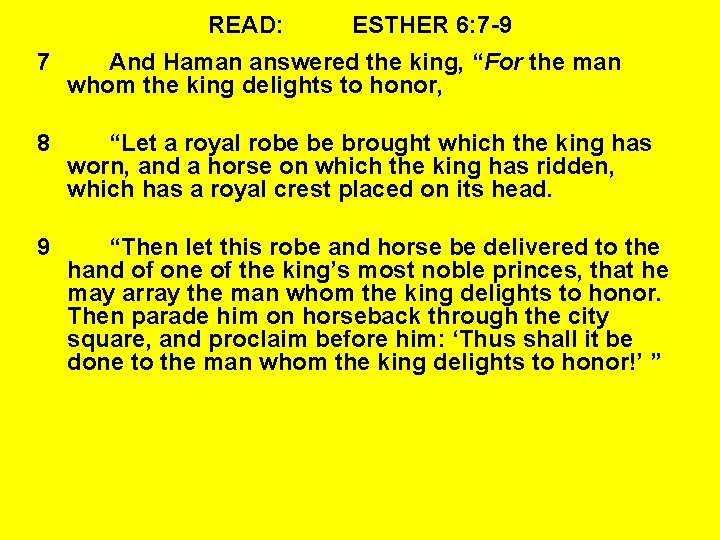 READ: ESTHER 6: 7 -9 7 And Haman answered the king, “For the man