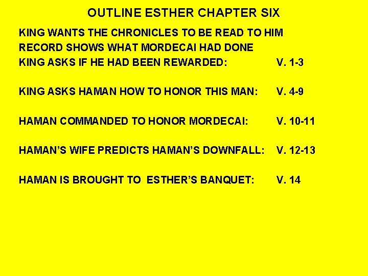 OUTLINE ESTHER CHAPTER SIX KING WANTS THE CHRONICLES TO BE READ TO HIM RECORD