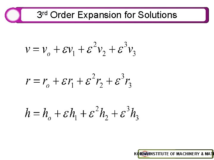 3 rd Order Expansion for Solutions KOREA INSTITUTE OF MACHINERY & MATE 