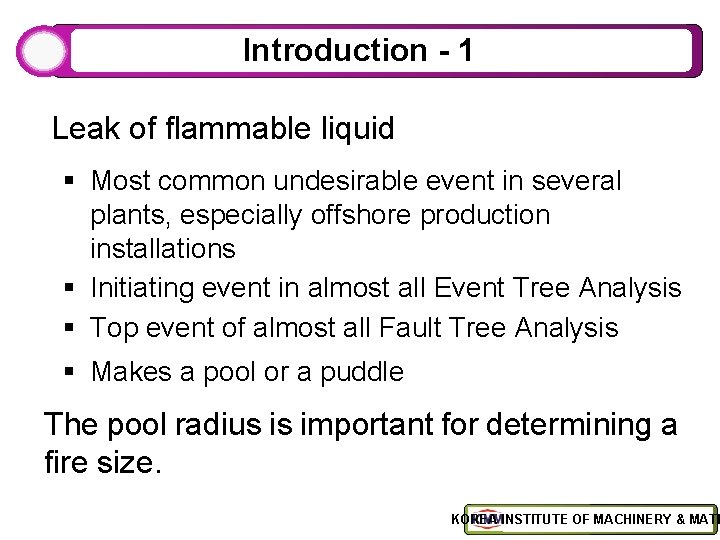 Introduction - 1 Leak of flammable liquid § Most common undesirable event in several