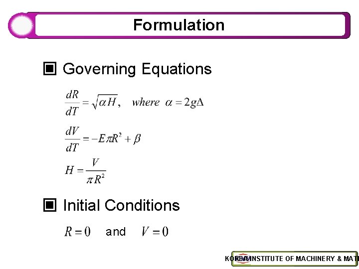Formulation ▣ Governing Equations ▣ Initial Conditions and KOREA INSTITUTE OF MACHINERY & MATE