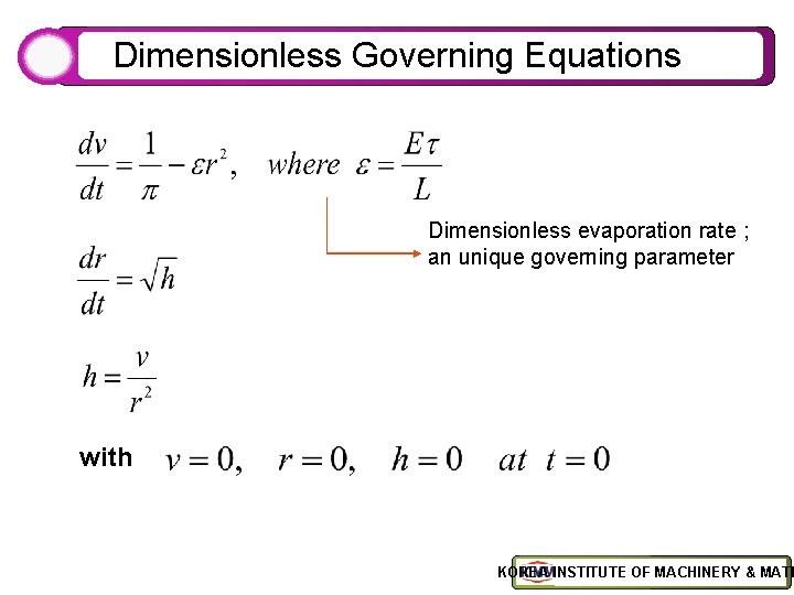 Dimensionless Governing Equations Dimensionless evaporation rate ; an unique governing parameter with KOREA INSTITUTE