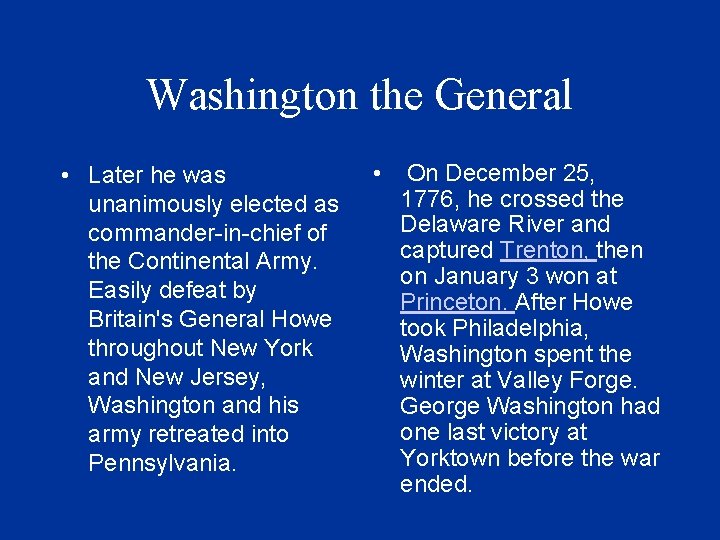 Washington the General • Later he was unanimously elected as commander-in-chief of the Continental