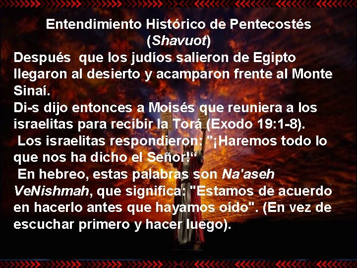 Entendimiento Histórico de Pentecostés (Shavuot) Después que los judíos salieron de Egipto llegaron al