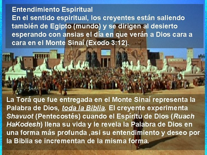 Entendimiento Espiritual En el sentido espiritual, los creyentes están saliendo también de Egipto (mundo)