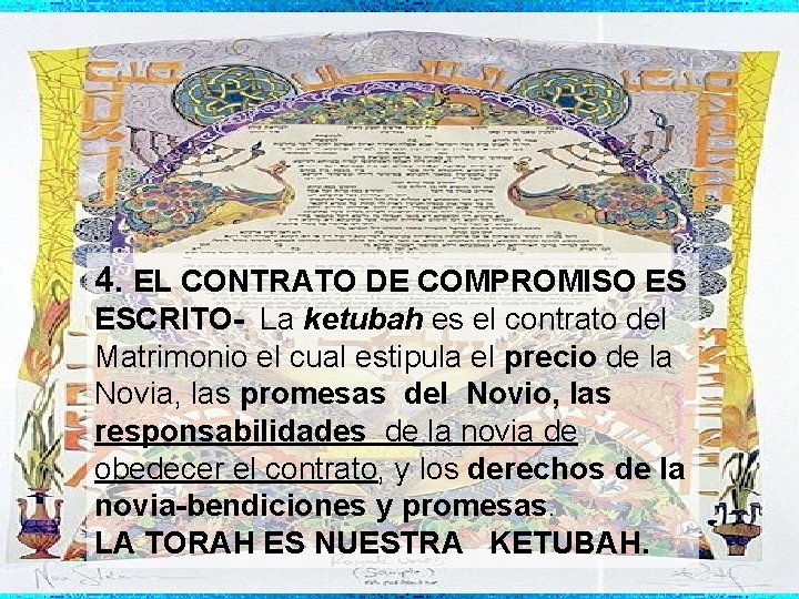 4. EL CONTRATO DE COMPROMISO ES ESCRITO- La ketubah es el contrato del Matrimonio