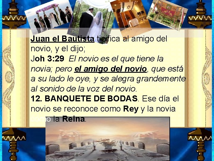 Juan el Bautista tipifica al amigo del novio, y el dijo; Joh 3: 29