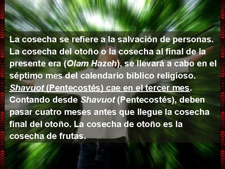 La cosecha se refiere a la salvación de personas. La cosecha del otoño o