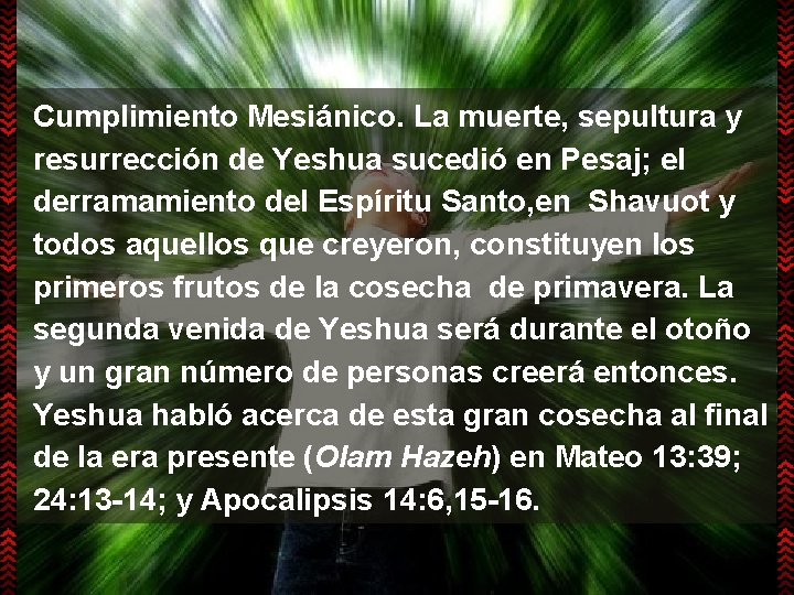 Cumplimiento Mesiánico. La muerte, sepultura y resurrección de Yeshua sucedió en Pesaj; el derramamiento