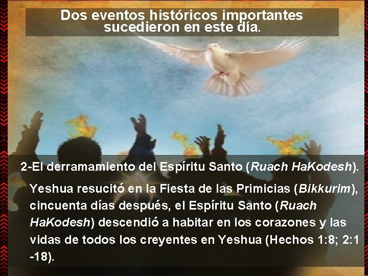 Dos eventos históricos importantes sucedieron en este día. 2 -El derramamiento del Espíritu Santo